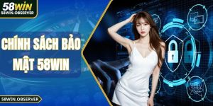 Chính Sách Bảo Mật 58Win - Tường Lửa Bảo Vệ Người Chơi
