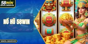 Nổ Hũ 58WIN - Săn Jackpot Nhanh, Thưởng Lớn Cực Đỉnh
